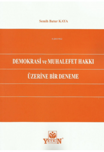 Demokrasi ve Muhalefet Hakkı Üzerine Bir Deneme | Semih Batur Kaya | Y