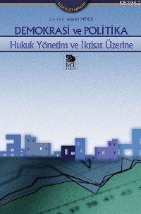 Demokrasi ve Politika - Hukuk Yönetim ve İktisat Üzerine | Suat Batur 