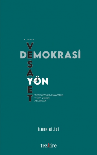 Demokrasi, Vesayet Ve Yön (Türk Siyasal Hayatına Yön Veren Aydınlar) |