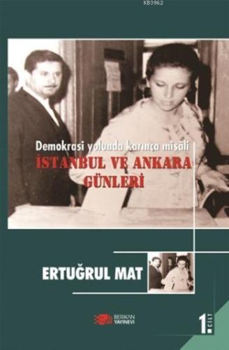 Demokrasi Yolunda Karınca Misali 1. Cilt; İstanbul ve Ankara Günleri |