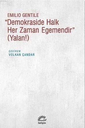 Demokraside Halk Her Zaman Egemendir; Yalan! | Emilio Gentile | İletiş