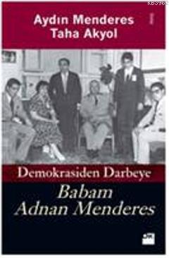 Demokrasiden Darbeye Babam Adnan Menderes | Aydın Menderes | Doğan Kit