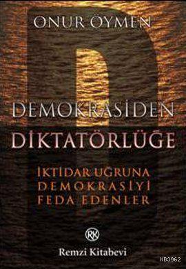 Demokrasiden Diktatörlüğe; İktidar Uğruna Demokrasiyi Feda Edenler | O