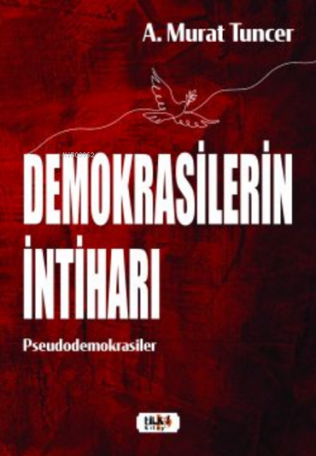 Demokrasilerin İntiharı | A. Murat Tuncer | Tilki Kitap