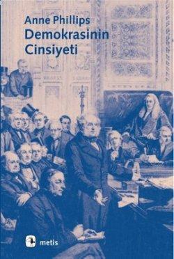 Demokrasinin Cinsiyeti | Anne Phillips | Metis Yayıncılık