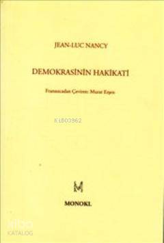 Demokrasinin Hakikati | Jean Luc Nancy | Monokl Yayınları