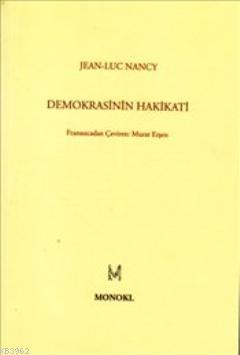 Demokrasinin Hakikati | Jean Luc Nancy | Monokl Yayınları