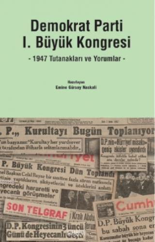 Demokrat Parti I. Büyük Kongresi - 1947 Tutanakları ve Yorumlar- | Emi