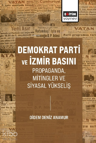 Demokrat Parti ve İzmir Basını Propaganda, Mitingler ve Siyasal Yüksel