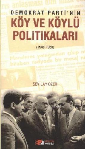 Demokrat Partinin Köy ve Köylü Politikaları | Sevilay Özer | Berikan Y