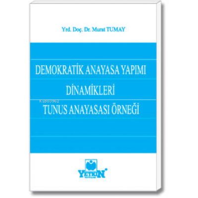 Demokratik Anayasa Yapımı Dinamikleri ve Tunus Anayasası Örneği | Mura