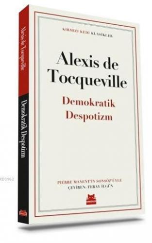 Demokratik Despotizm | Alexis De Tocqueville | Kırmızıkedi Yayınevi