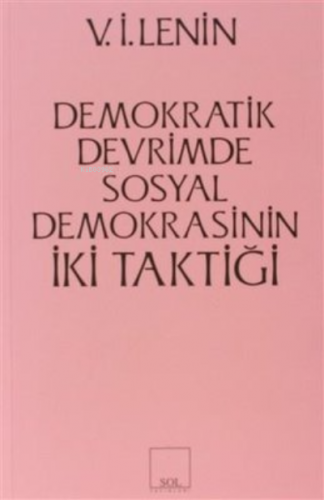 Demokratik Devrimde Sosyal Demokrasinin İki Taktiği | Vladimir İlyiç L