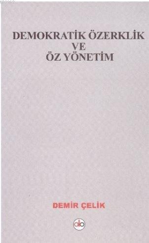 Demokratik Özerklik ve Öz Yönetim | Demir Çelik | Do Yayınları / Weşan