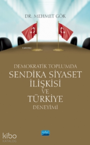 Demokratik Toplumda Sendika Siyaset İlişkisi Ve Türkiye Deneyimi | Me