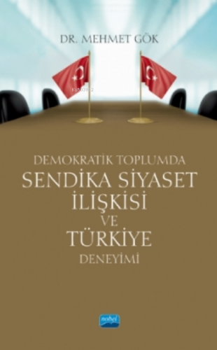 Demokratik Toplumda Sendika Siyaset İlişkisi Ve Türkiye Deneyimi | Me