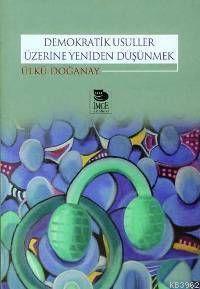 Demokratik Usuller Üzerine Yeniden Düşünmek | Ülkü Doğanay | İmge Kita