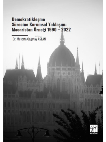 Demokratikleşme Sürecine Kurumsal Yaklaşım;Macaristan Örneği 1990 – 20