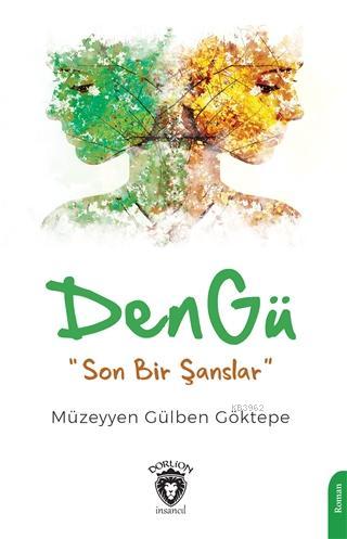 Den Gü; "Son Bir Şanslar" | Müzeyyen Gülben Göktepe | Dorlion Yayınevi