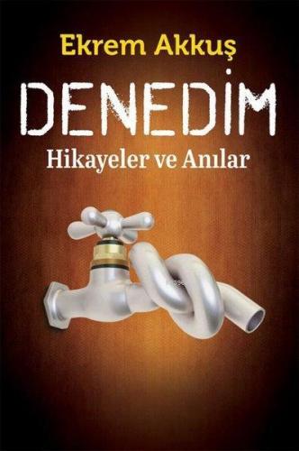 Denedim Hikayeler ve Anılar | Ekrem Akkuş | Cinius Yayınları