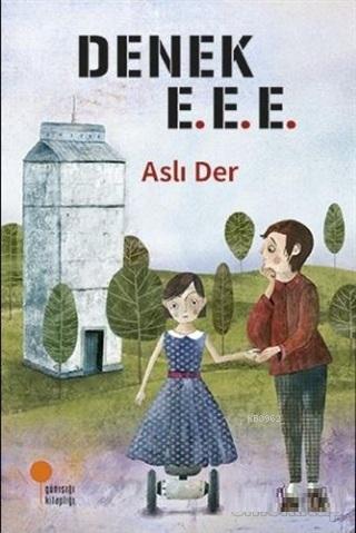 Denek E.E.E. | Aslı Der | Günışığı Kitaplığı