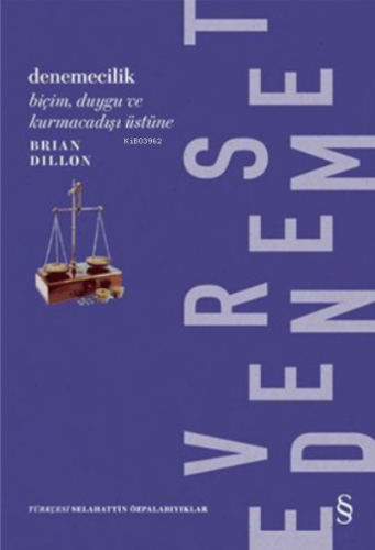 Denemecilik;Biçim Duygu Ve Kurmaca Dışı Üstüne | Brian Dillon | Everes