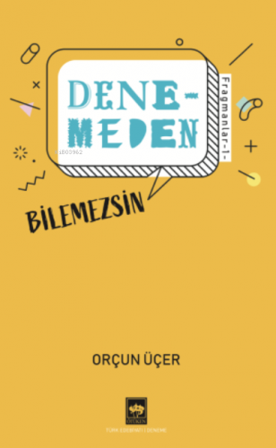 Denemeden Bilemezsin - Fragmanlar 1 | Orçun Üçer | Ötüken Neşriyat