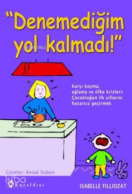 Denemediğim Yol Kalmadı | Isabelle Filliozat | Kuraldışı Yayıncılık