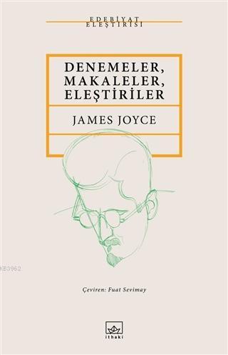 Denemeler, Makaleler, Eleştiriler | James Joyce | İthaki Yayınları