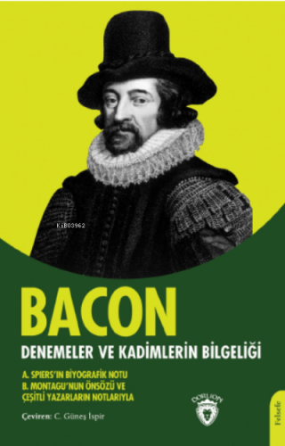 Denemeler ve Kadimlerin Bilgeliği | Francis Bacon | Dorlion Yayınevi