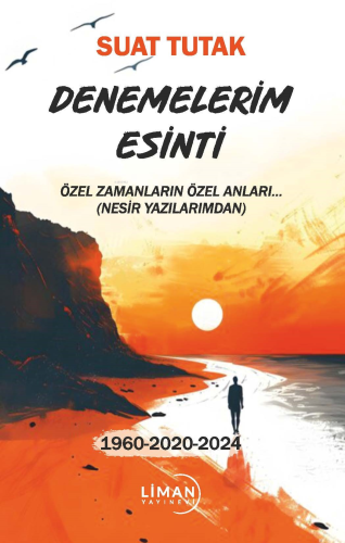 Denemelerim Esinti;Özel Zamanların Özel Anları(Nesir Yazılarımdan) | S