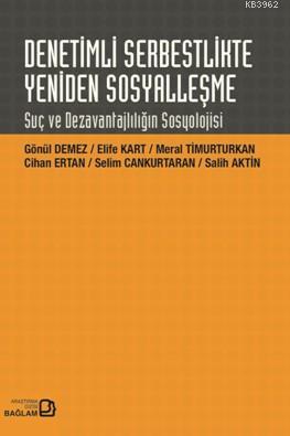 Denetimli Serbestlikte Yeniden Sosyalleşme; Suç ve Dezavantajlılığın S