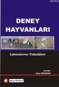 Deney Hayvanları; Laboratuvar Teknikleri | Ayşe Başaran | Nisan Kitabe