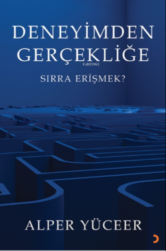 Deneyimden Gerçekliğe;Sırra Erişmek? | Alper Yüceer | Cinius Yayınları