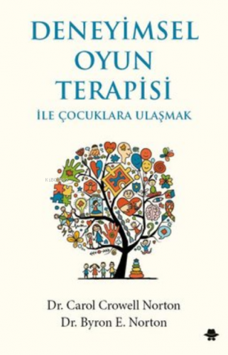 Deneyimsel Oyun Terapisi ile Çocuklara Ulaşmak | Byron E. Norton | Gör