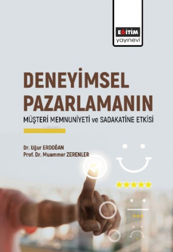 Deneyimsel Pazarlamanın ;Müşteri Memnuniyeti ve Sadakatine Etkisi | Uğ