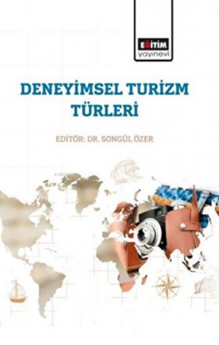 Deneyimsel Turizm Türleri | Songül Özer | Eğitim Yayınevi - Bilimsel E