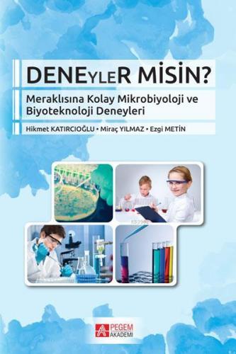 Deneyler Misin?; Meraklısına Kolay Mikrobiyoloji ve Biyoteknoloji Dene