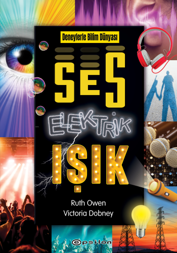 Deneylerle Bilim Dünyası: Ses, Elektrik, Işık | Ruth Owen | Epsilon Ya