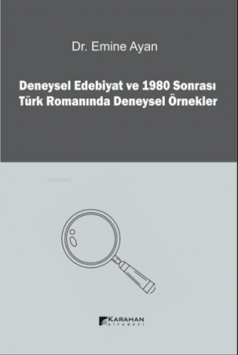 Deneysel Edebiyat ve 1980 Sonrası Türk Romanında Deneysel Örnekler | E