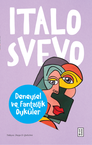 Deneysel ve Fantastik Öyküler | Italo Svevo | Ketebe Yayınları