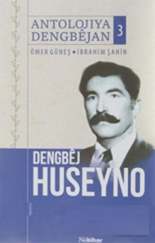 Dengbej Huseyno Antolojiya Dengbejan 3 | İbrahim Şahin | Nubihar Yayın