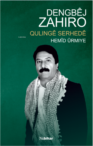 Dengbêj Zahiro: Qulingê Serhedê | Hemîd Ûrmiye | Nubihar Yayınları