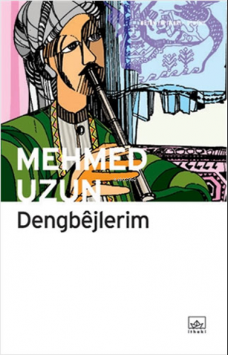 Dengbejlerim | Mehmed Uzun | İthaki Yayınları