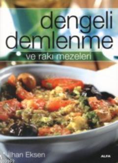 Dengeli Demlenme ve Rakı Mezeleri | İlhan Eksen | Alfa Basım Yayım Dağ