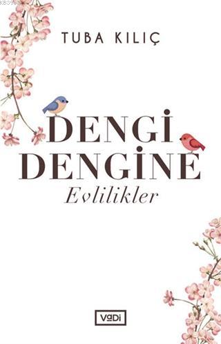 Dengi Dengine Evlilikler | Tuba Kılıç | Vadi Yayınları