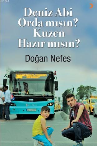 Deniz Abi Orda mısın? Kuzen Hazır mısın? | Doğan Nefes | Cinius Yayınl