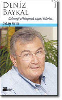 Deniz Baykal; Geleceği Etkileyecek Siyasi Liderler | Oktay Pirim | Doğ