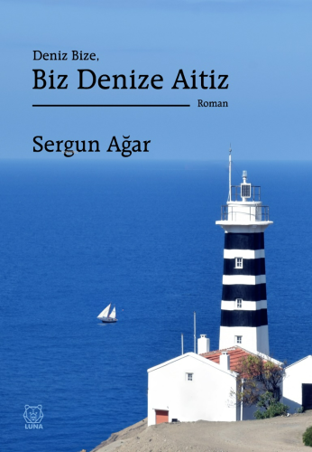 Deniz Bize, Biz Denize Aitiz | Sergun Ağar | Luna Yayınları