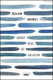 Deniz Bize İyi Gelecek | Özlem Akıncı | Notos Kitap